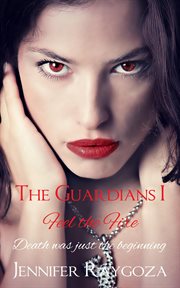 The guardians i: feel the fire : Feel the Fire cover image cdn