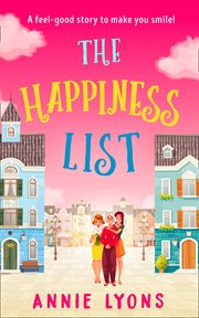 The happiness list : a feel-good story to make you smile! cover image cdn