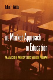 The Market Approach to Education : an Analysis of America's First Voucher Program cover image cdn