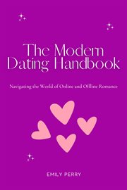 The modern dating handbook: navigating the world of online and offline romance : Navigating the World of Online and Offline Romance cover image cdn