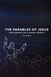 The parables of jesus : DISCOVERING LIFE'S HIDDEN SECRETS cover image cdn