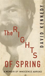 The rights of spring : a memoir of innocence abroad cover image cdn