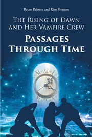 The rising of dawn and her vampire crew : Passages Through Time cover image cdn