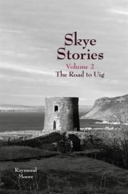 Skye stories. Volume 2, The road to Uig cover image cdn