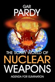 The scary world of nuclear weapons : Agenda For Elimination cover image cdn