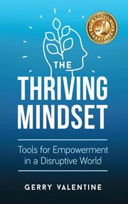 The thriving mindset : Tools for Empowerment in a Disruptive World cover image cdn