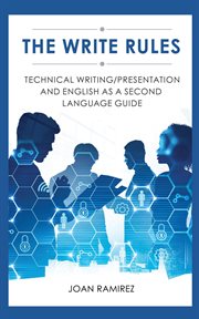 The write rules: technical writing/presentation and english as a second language guide : Technical Writing/Presentation and English as a Second Language Guide cover image cdn