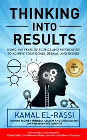 Thinking into results : Using 150 Years of Science and Psychology to Achieve Your Goals, Dreams, an cover image cdn