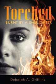 Torched : Burnt By A Gaslighter cover image cdn