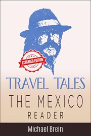 Travel tales: the mexico reader : The Mexico Reader cover image cdn