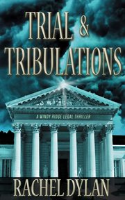 Trial & tribulations : Windy Ridge Legal Thriller Series, Book 1 cover image cdn