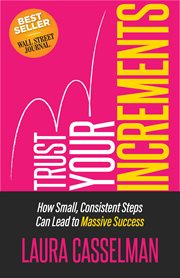 TRUST YOUR INCREMENTS : how small, consistent steps can lead to massive success cover image cdn
