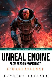 Unreal Engine from zero to proficiency (foundations) : a step-by-step guide to creating your first 3D game environments cover image cdn