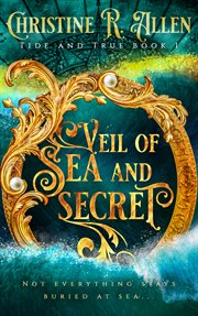 Veil of sea and secret : Tide And True cover image cdn