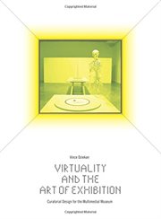 Virtuality and the art of exhibition : curatorial design for the multimedial museum cover image cdn