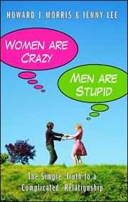 Women are crazy, men are stupid : the simple truth to a complicated relationship cover image cdn