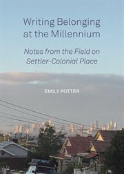 Writing belonging at the millennium : notes from the field on settler-colonial place cover image cdn
