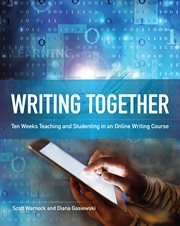 Writing together : ten weeks teaching and studenting in an online writing course cover image cdn