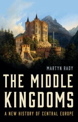 The middle kingdoms : a new history of Central Europe  cover image cdn