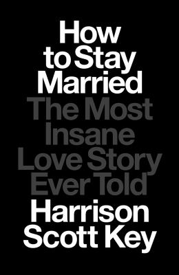 How to stay married : the most insane love story ever told  cover image cdn