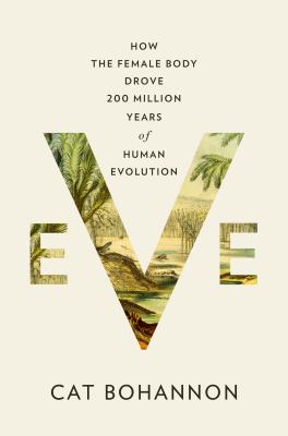 Eve : how the female body drove 200 million years of human evolution  cover image cdn