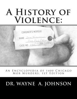 A history of violence : an encyclopedia of 1400 Chicago mob murders  cover image cdn