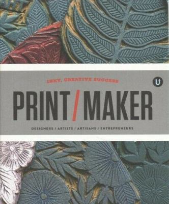 Print/maker : designers/artists/artisans/entrepreneurs : making things with ink  cover image cdn