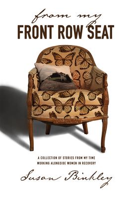 From my front row seat : a collection of stories from my time working alongside women in recovery  cover image cdn