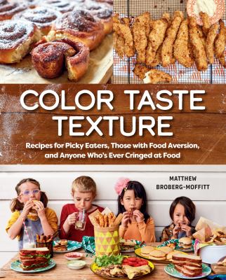 Color taste texture : recipes for picky eaters, those with food aversion, and anyone who's ever cringed at food  cover image cdn