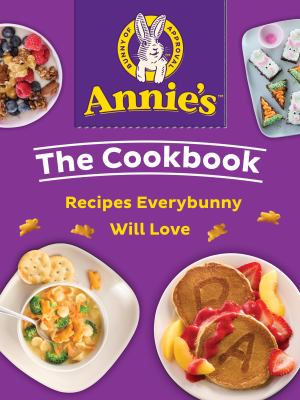 Annie's the cookbook : recipes everybunny will love  cover image cdn