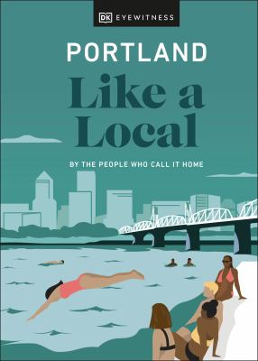 Eyewitness travel. Portland like a local : by the people who call it home cover image cdn