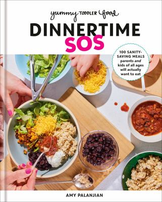 Dinnertime SOS : 100 sanity-saving meals parents and kids of all ages will actually want to eat  cover image cdn