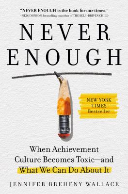 Never enough : when achievement culture becomes toxic--and what we can do about it  cover image cdn