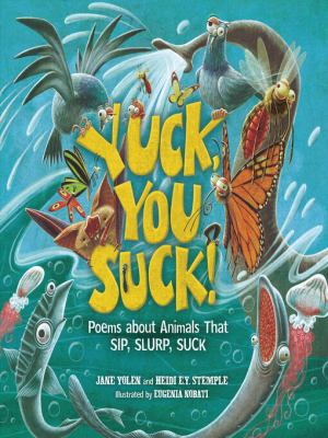 Yuck, You Suck! Poems about Animals That Sip, Slurp, Suck cover image cdn