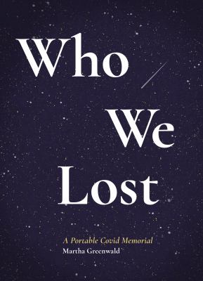 Who we lost : a portable COVID memorial  cover image cdn