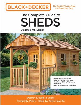The complete guide to sheds : design + build a shed : complete plans, step-by-step how-to cover image cdn
