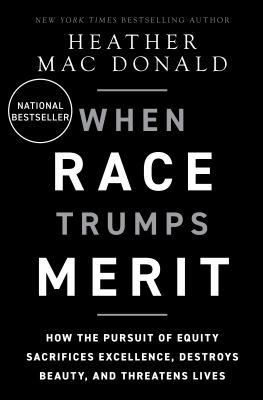 When race trumps merit : how the pursuit of equity sacrifices excellence, destroys beauty, and threatens lives  cover image cdn