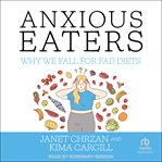 Anxious eaters : why we fall for fad diets cover image cdn