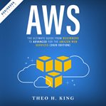 AWS : the ultimate guide from beginners to advanced for the Amazon Web Services cover image cdn