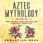 Aztec mythology cover image cdn