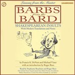 Barbs from the bard : Shakespearean insults with modern translations and notes cover image cdn