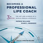 Becoming a professional life coach : the art and science of a whole-person approach cover image cdn