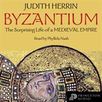 Byzantium : The Surprising Life of a Medieval Empire cover image cdn