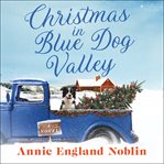 Christmas in Blue Dog Valley : a novel cover image cdn