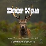 Deer man : Seven Years of Living in the Wild cover image cdn