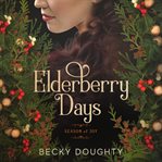 Elderberry days: season of joy : Season of Joy cover image cdn