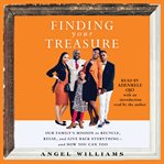 Finding your treasure : Our Family's Mission to Recycle, Reuse, and Give Back Everything-and How You Can Too cover image cdn