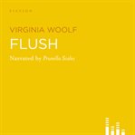 Flush : a biography of Elizabeth Barett-Browning's spaniel cover image cdn