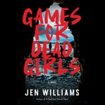 Games for dead girls : a novel cover image cdn