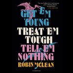 Get 'em young, treat 'em tough, tell 'em nothing cover image cdn